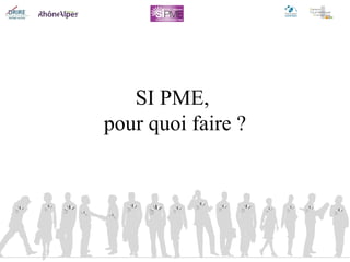 SI PME,  pour quoi faire ? 