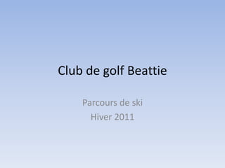 Club de golf Beattie Parcours de ski Hiver 2011 