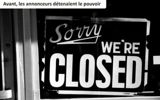 Avant, les annonceurs détenaient le pouvoir
 