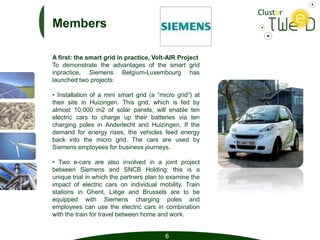 Members

A first: the smart grid in practice, Volt-AIR Project
To demonstrate the advantages of the smart grid
inpractice,...