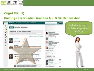 Regel Nr. 3)  Postings der Kunden sind das A & O für den Makler! Sofort informiert. Perfekte Akquisitons-ansätze 