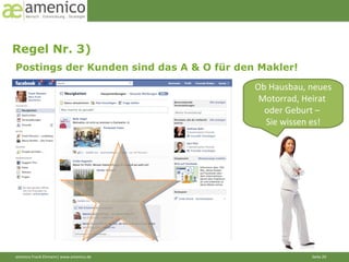 Regel Nr. 3)  Postings der Kunden sind das A & O für den Makler! Ob Hausbau, neues Motorrad, Heirat  oder Geburt –  Sie wissen es! 