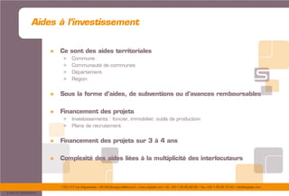 175/177 rue d’Aguesseau – 92100 Boulogne-Billancourt – www.sogedev.com –Tél. +33 1 55 95 80 08 – Fax. +33 1 55 95 70 40 – info@sogedev.com
© 2015 SOGEDEV
Aides à l’investissement
» Ce sont des aides territoriales
> Commune
> Communauté de communes
> Département
> Région
» Sous la forme d’aides, de subventions ou d’avances remboursables
» Financement des projets
> Investissements : foncier, immobilier, outils de production
> Plans de recrutement
» Financement des projets sur 3 à 4 ans
» Complexité des aides liées à la multiplicité des interlocuteurs
 