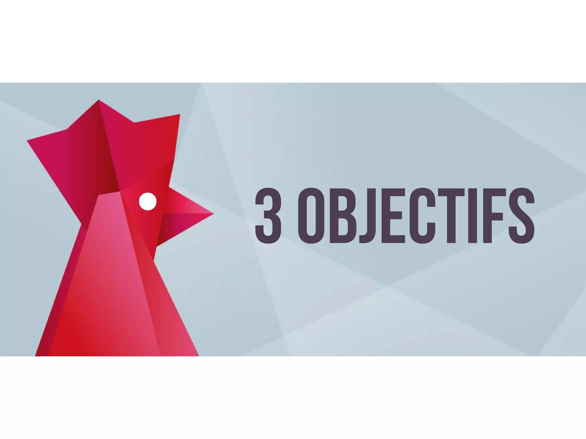 3 objectifs
