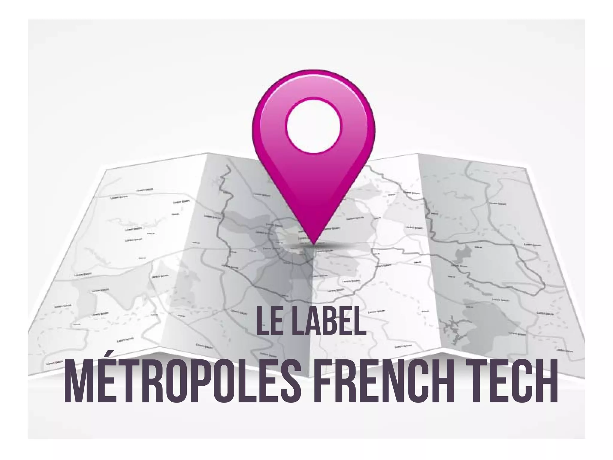 Le Label
Métropoles french tech