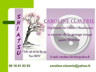 06 16 61 83 93 caroline.claverie@yahoo.fr
 