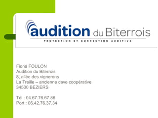 Fiona FOULON
Audition du Biterrois
8, allée des vignerons
La Treille – ancienne cave coopérative
34500 BEZIERS
Tél : 04.67...