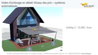 Voiles d‘ombrage en détail: Niveau des prix – systèmes
automatiques
Soliday C : 12.299,- Euro
 