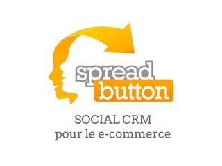 SOCIAL CRM
pour le e-commerce
 