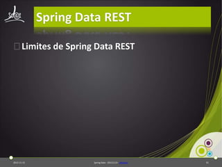 Spring Data REST
⦿Limites de Spring Data REST

2013-11-15

Spring Data - 20131114 - sdrestws

91

 
