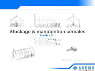 Stockage & manutention céréales
            Famille – 01
 