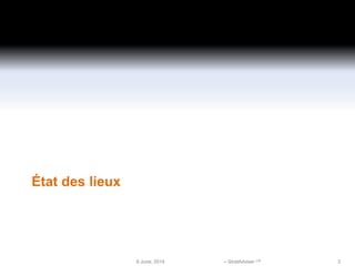 État des lieux
6 June, 2014 – StratAdviser Ltd 3
 