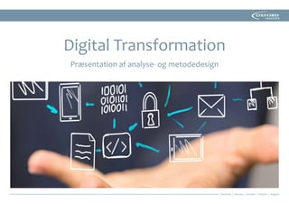 Digital Transformation
Præsentation af analyse- og metodedesign
 