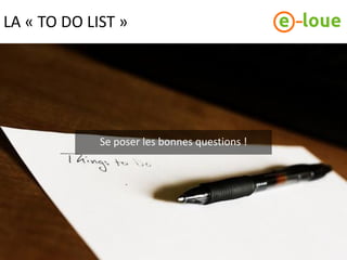 LA « TO DO LIST »




             Se poser les bonnes questions !
 