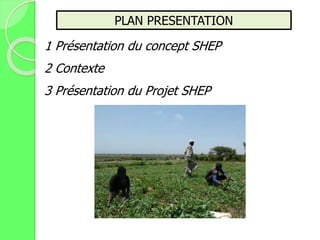 PLAN PRESENTATION
1 Présentation du concept SHEP
2 Contexte
3 Présentation du Projet SHEP
 