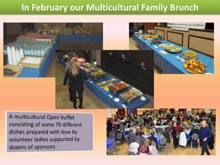 In February our Multicultural Family Brunch

 