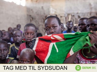 TAG MED TIL SYDSUDAN
 