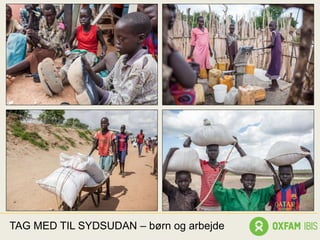 TAG MED TIL SYDSUDAN – børn og arbejde
 
