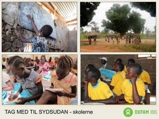 TAG MED TIL SYDSUDAN - skolerne
 