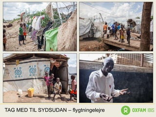 TAG MED TIL SYDSUDAN – flygtningelejre
 