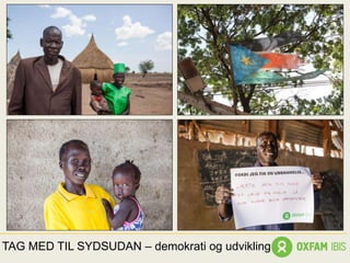 TAG MED TIL SYDSUDAN – demokrati og udvikling
 