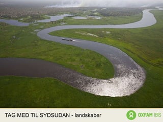 TAG MED TIL SYDSUDAN - landskaber
 