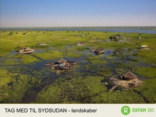 TAG MED TIL SYDSUDAN - landskaber
 