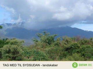 TAG MED TIL SYDSUDAN - landskaber
 