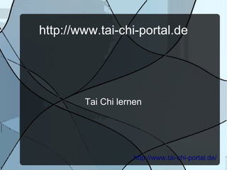 http://www.tai-chi-portal.de




        Tai Chi lernen




                    http://www.tai-chi-portal.de/
 