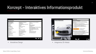 Konzept - Interaktives Informationsprodukt
Melanie Pfeiffer & Isabel Mallqui Chacón Hochschule Merseburg
04
• Interaktives Design • Integriertes 3D-Modul
 