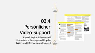 Warnleuchte
Bremsbelagverschleiß
Bremsbeläge sind verschlissen.
Eingeschränkte und
angepasste Weiterfahrt
möglich.
Bremsbeläge schnellstmöglich
durch eine qualifizierte
Fachwerkstatt austauschen
lassen.
!
Hier geht es zur
zur Betriebsanleitung zum persönlichen
Video-Support
zur favorisierten
Fachwerksatt
Halten Sie die Kamera auf
das Symbol, um weitere
Informationen zu erhalten
und fokussieren Sie dieses
mit dem Fadenkreuz.
Smarte Scan Hilfe
13
Experience
Kundenservice,
Support
02.4
Persönlicher
Video-Support
Kapitel: Kapitel: Fahren – und
Fahrassistenz / Anzeige und Eingabe
(Warn- und Informationsmeldungen)
 