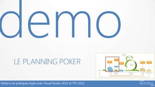 LE PLANNING POKER

Patterns et pratiques Agile avec Visual Studio 2012 et TFS 2012
 