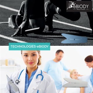 1
TECHNOLOGIES eBIODY
 