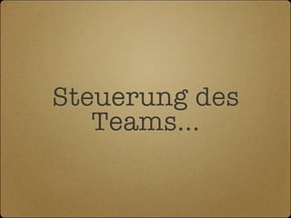 Steuerung des
   Teams...
 