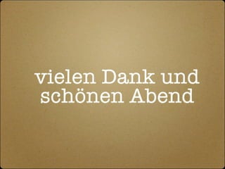 vielen Dank und
schönen Abend
 