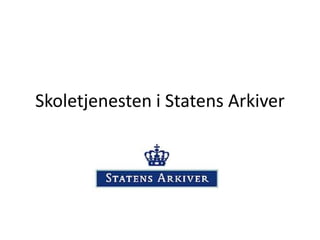 Skoletjenesten i Statens Arkiver
 