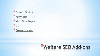 * Search Status
* Foxyrank
* Web Developer
* ...
* Rankchecker

*

 