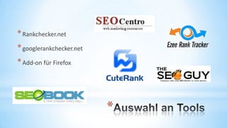 * Rankchecker.net

* googlerankchecker.net
* Add-on für Firefox

*

 