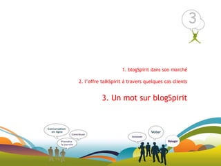 qui donnera le ton des échanges et recentrera sur les sujets traitésL’entreprise doit piloter ses échanges avec ses publicsDonner un retour permanent à travers des espaces dédiés sur le site (réponses, éditos, blog…)Les choix offerts aux marques