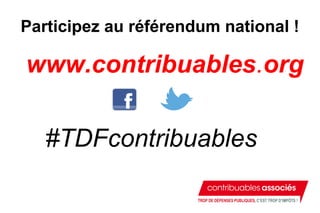 www.contribuables.org
Participez au référendum national !
#TDFcontribuables
 
