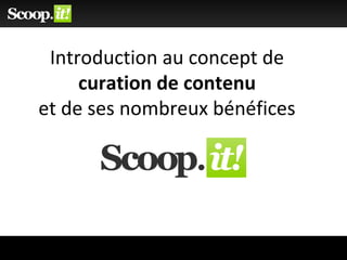 Introduction au concept de
curation de contenu
et de ses nombreux bénéfices
 