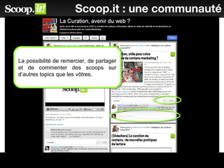 44
Scoop.it : une communauté
La possibilité de remercier, de partager
et de commenter des scoops sur
d’autres topics que les vôtres.
La possibilité de remercier, de partager
et de commenter des scoops sur
d’autres topics que les vôtres.
 