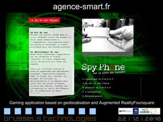 agence-smart.fr Gaming application based on geolocalisation and Augmented RealityFoursquare 