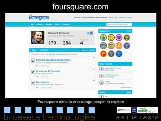 foursquare.com Foursquare aims to encourage people to explore 