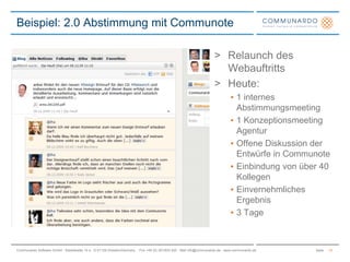 Relaunch des WebauftrittsHeute:1 internes Abstimmungsmeeting1 Konzeptionsmeeting AgenturOffene Diskussion der Entwürfe in CommunoteEinbindung von über 40 KollegenEinvernehmliches Ergebnis3 TageBeispiel: 2.0 Abstimmung mit Communote15