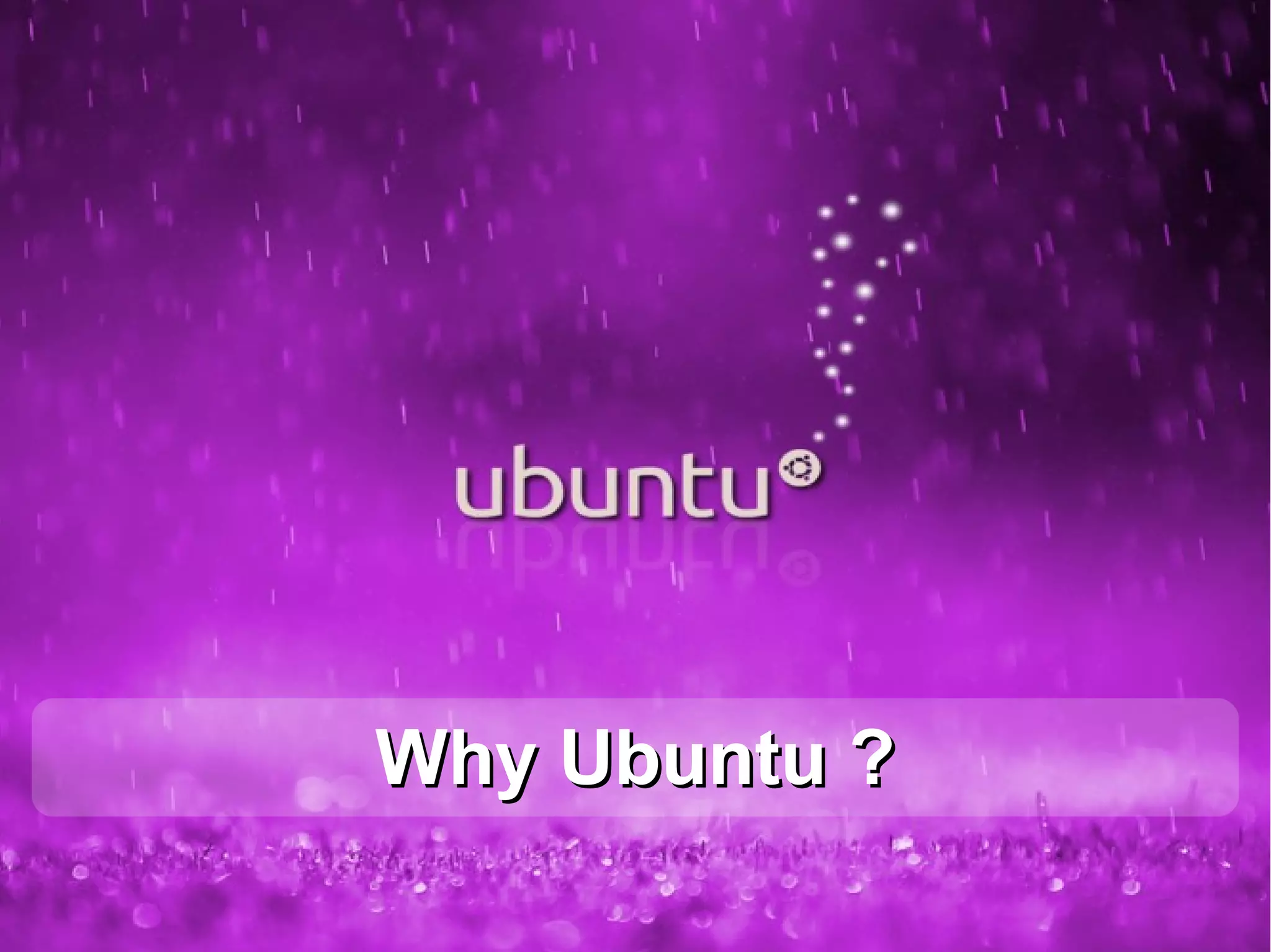 Thunderbird




           Why Ubuntu ?
18
 