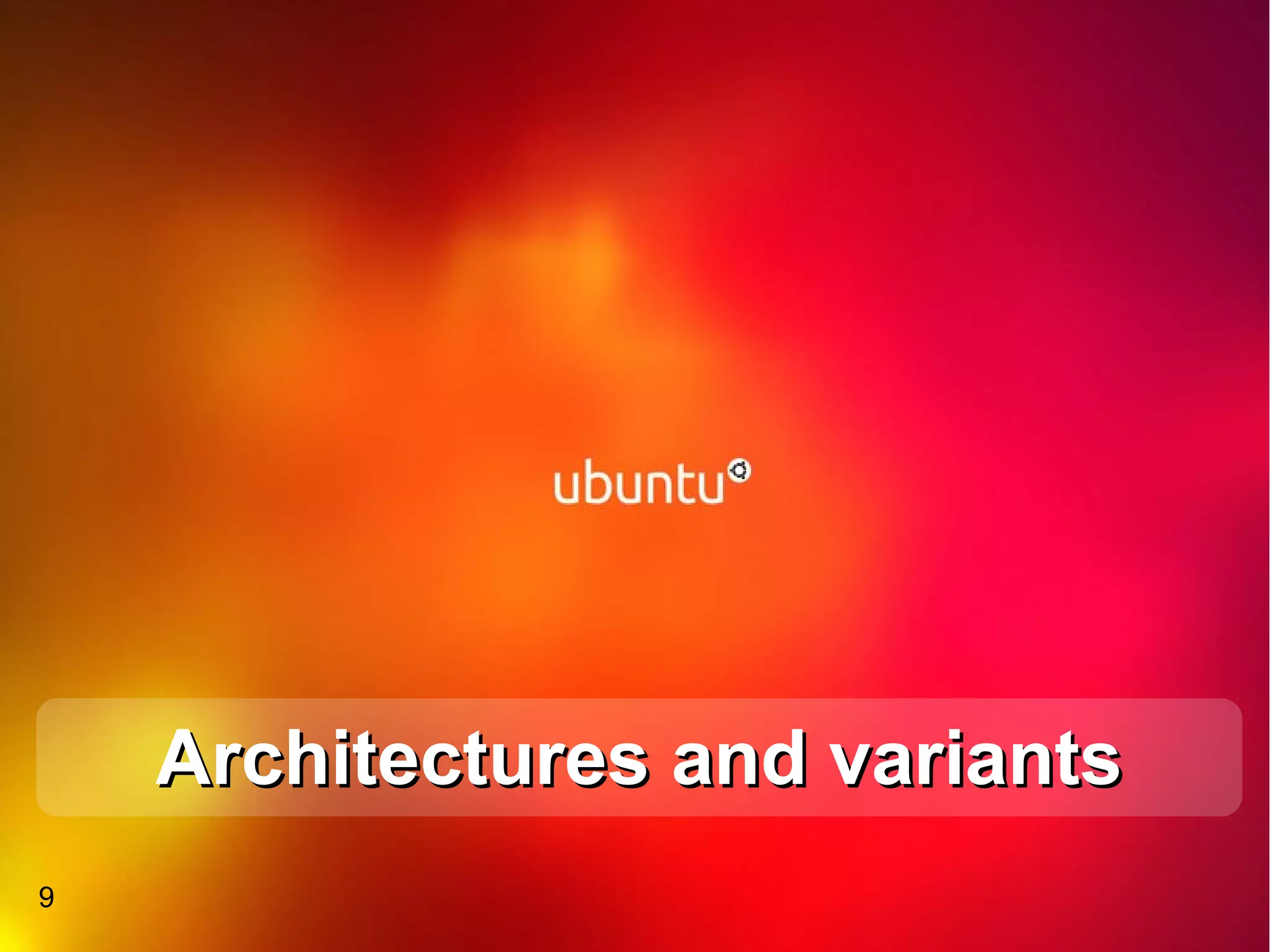 Architectures and variants
9
 