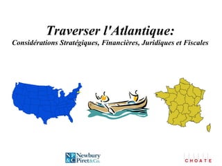 Traverser l'Atlantique: Considérations Stratégiques, Financières, Juridiques et Fiscales   