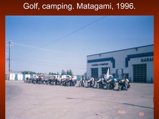 Golf, camping. Matagami, 1996.
 