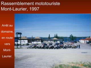 Rassemblement mototouriste
Mont-Laurier, 1997
Arrêt au
domaine,
en route
vers
Mont-
Laurier.
 